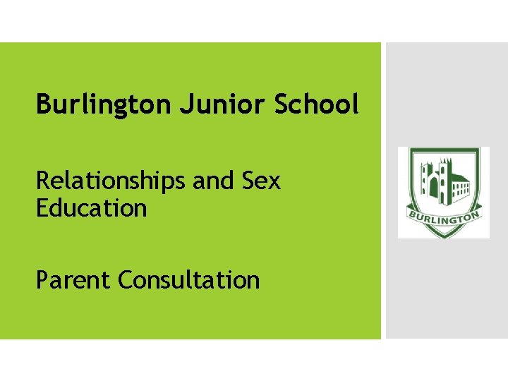 Burlington Junior School Relationships and Sex Education Parent Consultation 