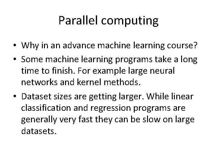Parallel computing • Why in an advance machine learning course? • Some machine learning