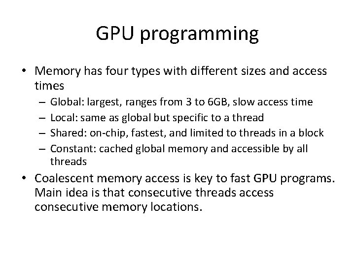 GPU programming • Memory has four types with different sizes and access times –