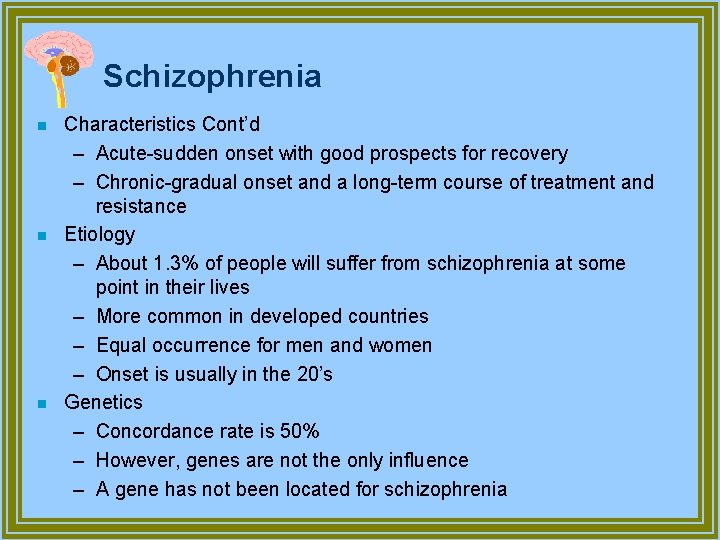 Schizophrenia n n n Characteristics Cont’d – Acute-sudden onset with good prospects for recovery
