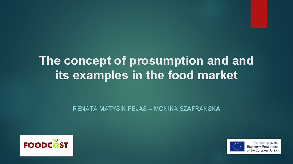 The concept of prosumption and its examples in the food market RENATA MATYSIK PEJAS