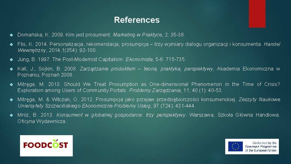 References Domańska, K. 2009. Kim jest prosument. Marketing w Praktyce, 2: 35 -38. Flis,