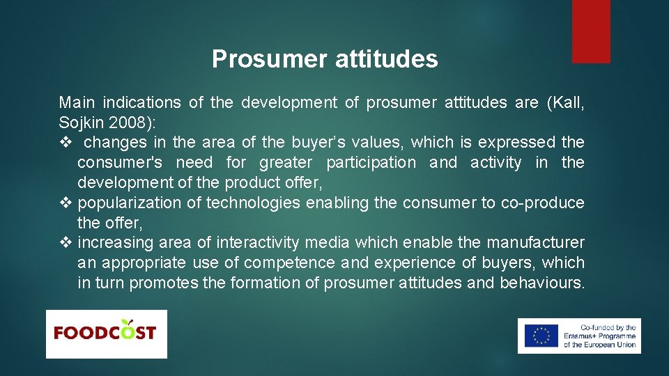 Prosumer attitudes Main indications of the development of prosumer attitudes are (Kall, Sojkin 2008):