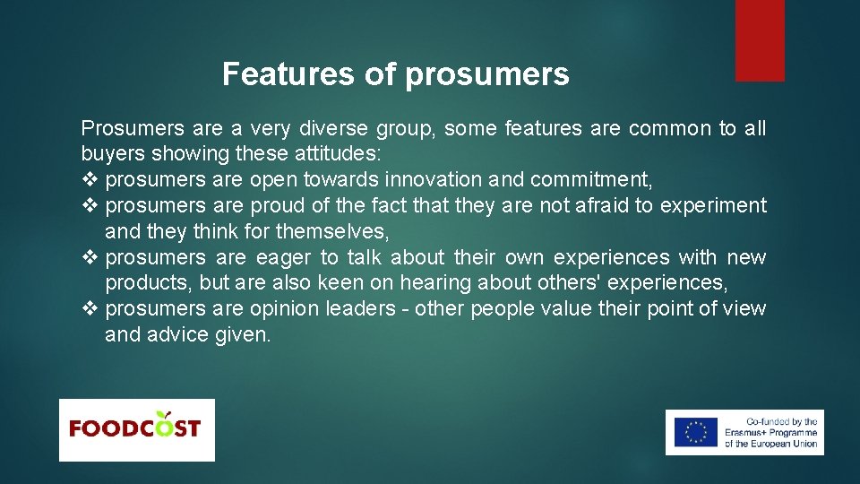 Features of prosumers Prosumers are a very diverse group, some features are common to