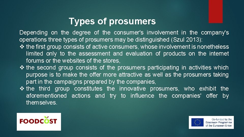 Types of prosumers Depending on the degree of the consumer's involvement in the company's