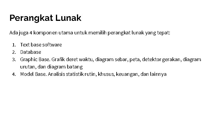 Perangkat Lunak Ada juga 4 komponen utama untuk memilih perangkat lunak yang tepat: 1.