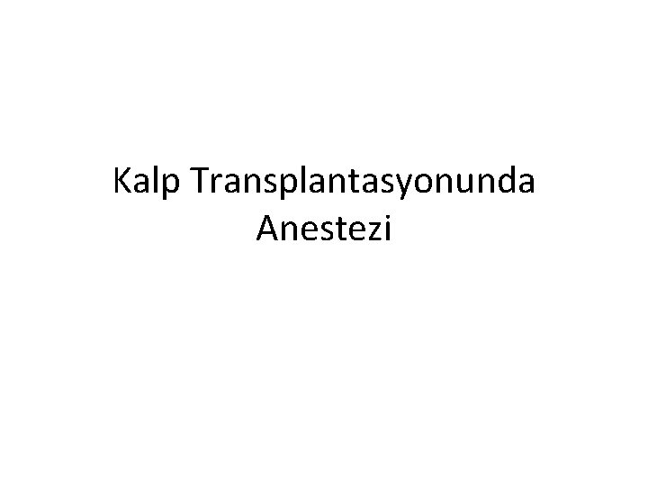 Kalp Transplantasyonunda Anestezi 