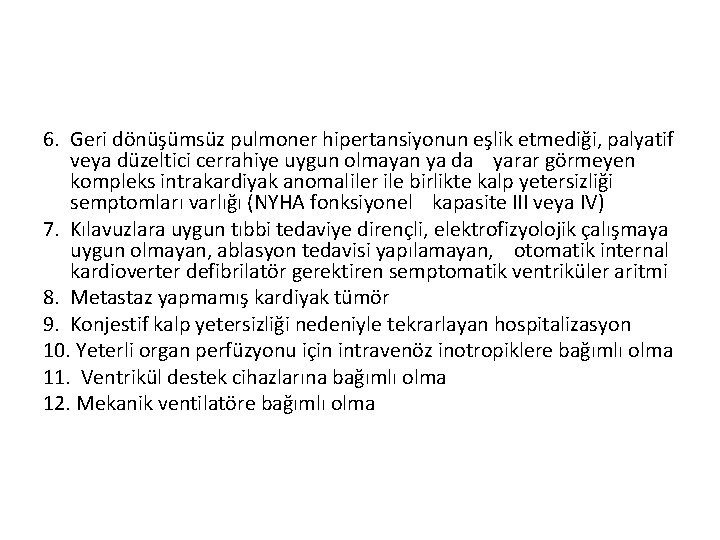 6. Geri dönüşümsüz pulmoner hipertansiyonun eşlik etmediği, palyatif veya düzeltici cerrahiye uygun olmayan ya