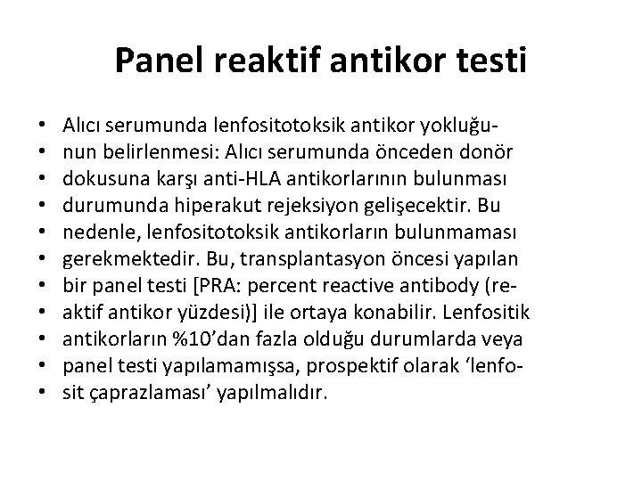 Panel reaktif antikor testi • • • Alıcı serumunda lenfositotoksik antikor yokluğunun belirlenmesi: Alıcı