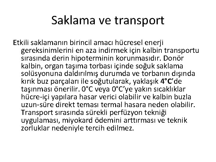 Saklama ve transport Etkili saklamanın birincil amacı hücresel enerji gereksinimlerini en aza indirmek için