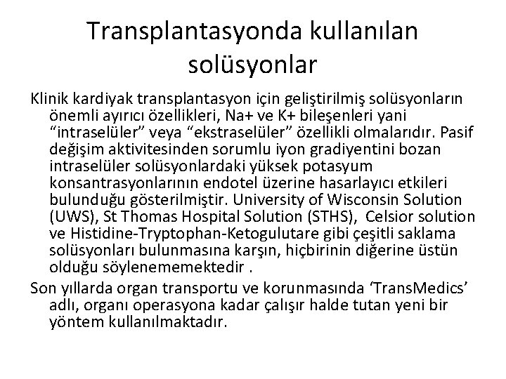 Transplantasyonda kullanılan solüsyonlar Klinik kardiyak transplantasyon için geliştirilmiş solüsyonların önemli ayırıcı özellikleri, Na+ ve