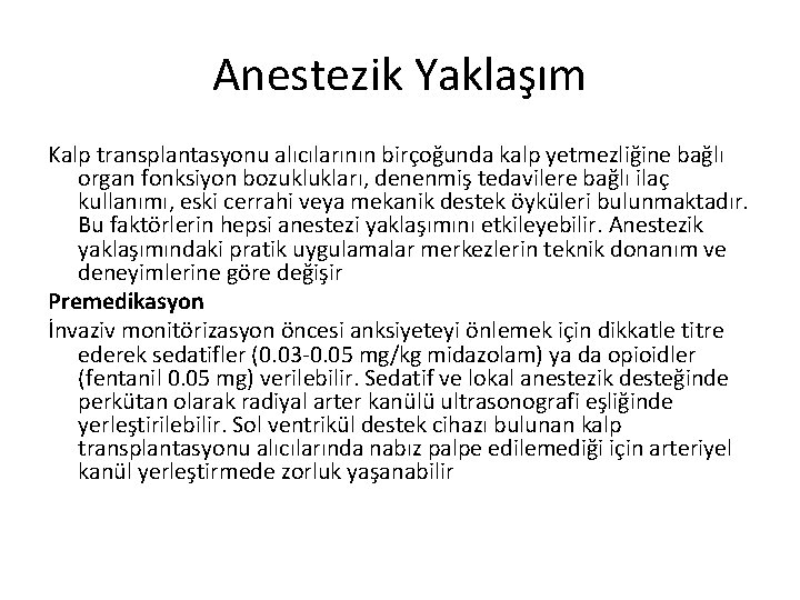 Anestezik Yaklaşım Kalp transplantasyonu alıcılarının birçoğunda kalp yetmezliğine bağlı organ fonksiyon bozuklukları, denenmiş tedavilere