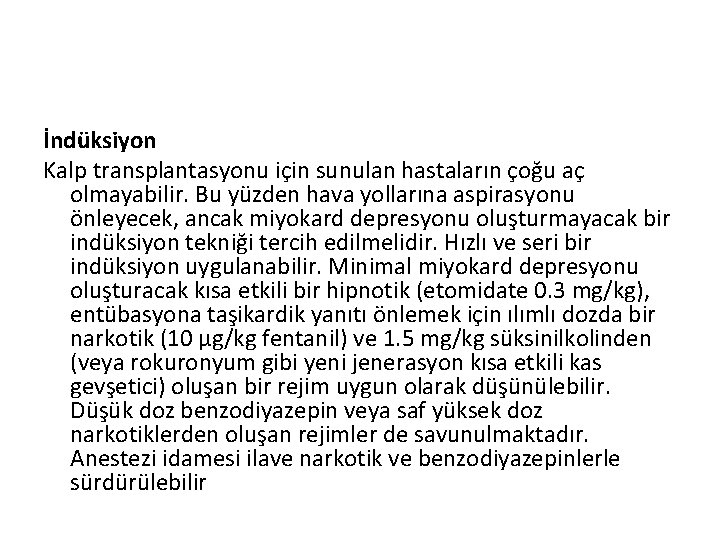 İndüksiyon Kalp transplantasyonu için sunulan hastaların çoğu aç olmayabilir. Bu yüzden hava yollarına aspirasyonu