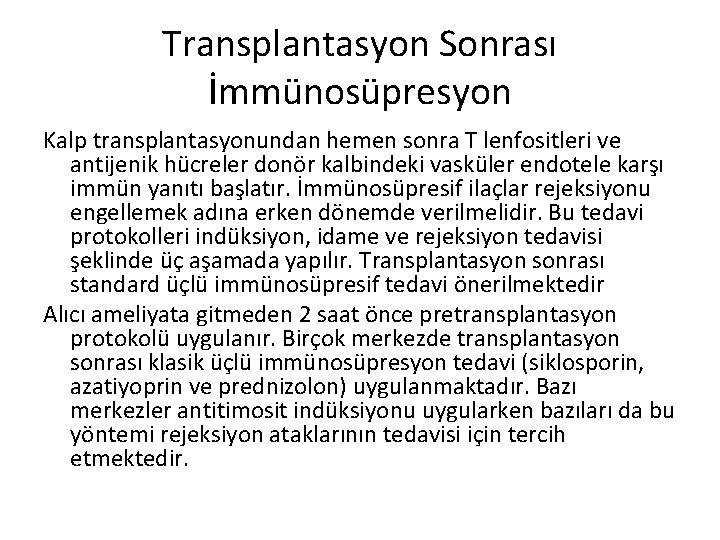 Transplantasyon Sonrası İmmünosüpresyon Kalp transplantasyonundan hemen sonra T lenfositleri ve antijenik hücreler donör kalbindeki