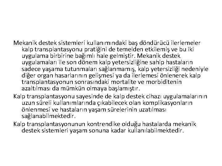 Mekanik destek sistemleri kullanımındaki baş döndürücü ilerlemeler kalp transplantasyonu pratiğini de temelden etkilemiş ve