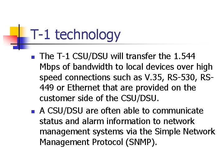 T-1 technology n n The T-1 CSU/DSU will transfer the 1. 544 Mbps of