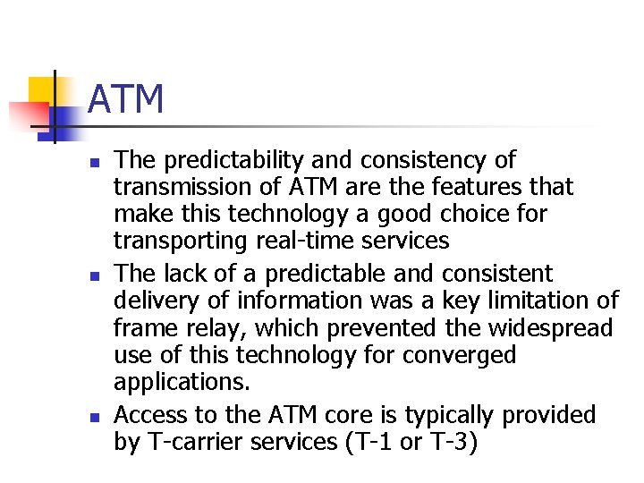 ATM n n n The predictability and consistency of transmission of ATM are the