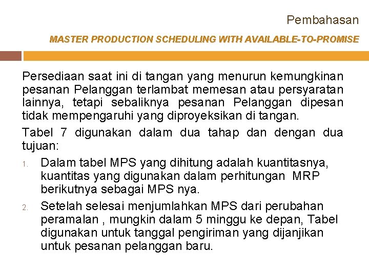 Pembahasan MASTER PRODUCTION SCHEDULING WITH AVAILABLE-TO-PROMISE Persediaan saat ini di tangan yang menurun kemungkinan