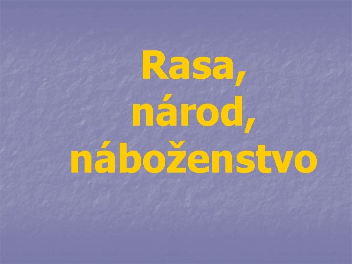 Rasa, národ, náboženstvo 