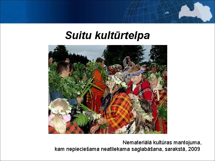 Suitu kultūrtelpa Nemateriālā kultūras mantojuma, kam nepieciešama neatliekama saglabāšana, sarakstā, 2009 