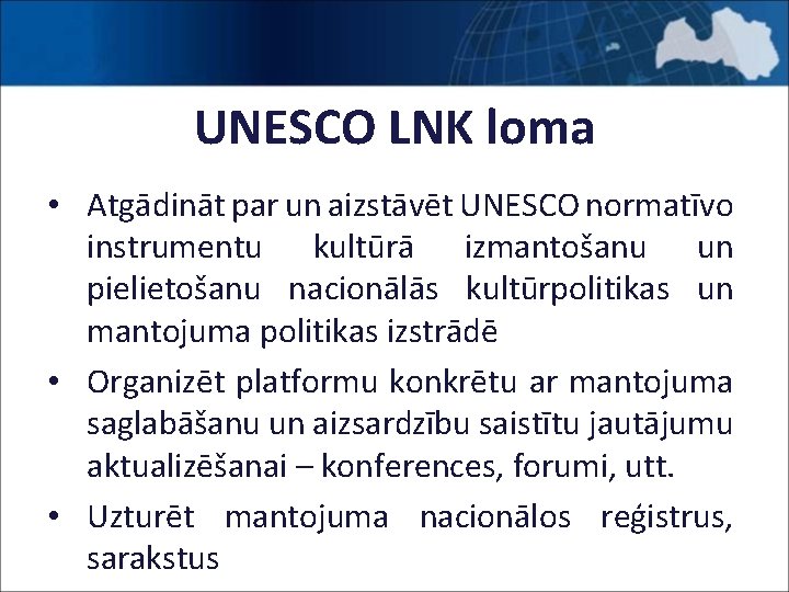 UNESCO LNK loma • Atgādināt par un aizstāvēt UNESCO normatīvo instrumentu kultūrā izmantošanu un