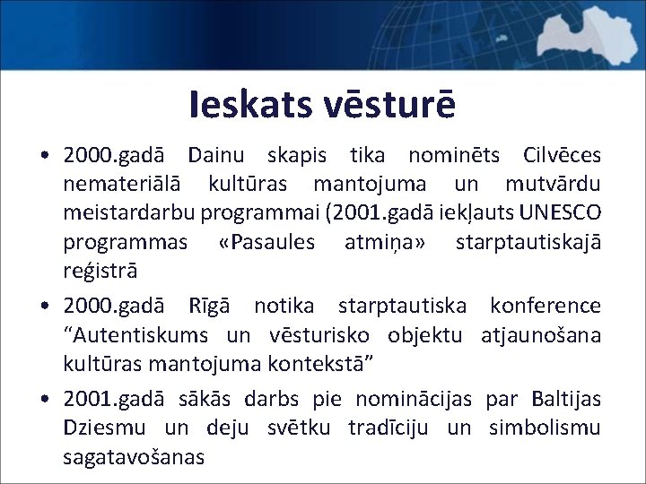 Ieskats vēsturē • 2000. gadā Dainu skapis tika nominēts Cilvēces nemateriālā kultūras mantojuma un