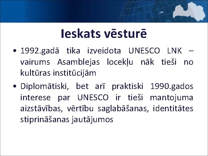 Ieskats vēsturē • 1992. gadā tika izveidota UNESCO LNK – vairums Asamblejas locekļu nāk