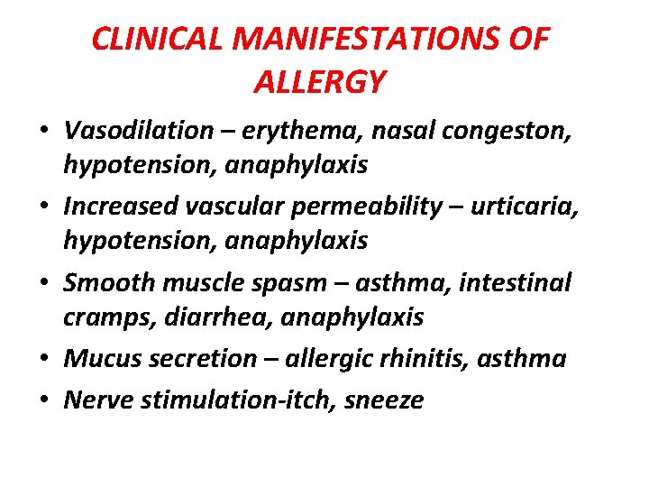 CLINICAL MANIFESTATIONS OF ALLERGY • Vasodilation – erythema, nasal congeston, hypotension, anaphylaxis • Increased