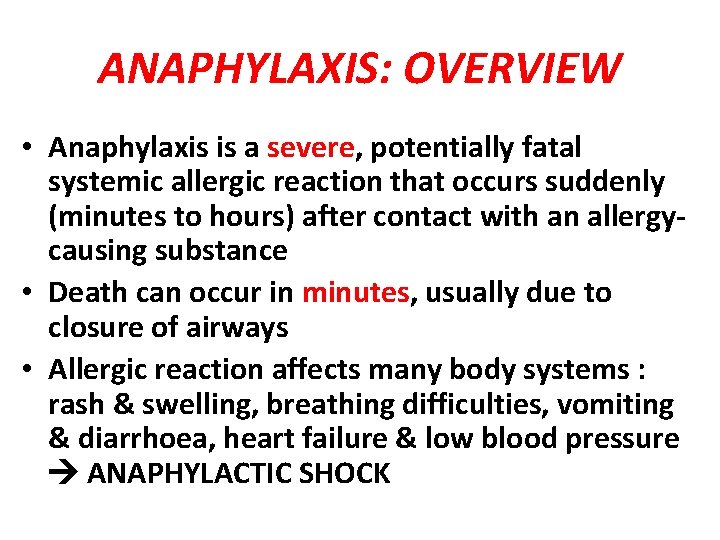 ANAPHYLAXIS: OVERVIEW • Anaphylaxis is a severe, potentially fatal systemic allergic reaction that occurs