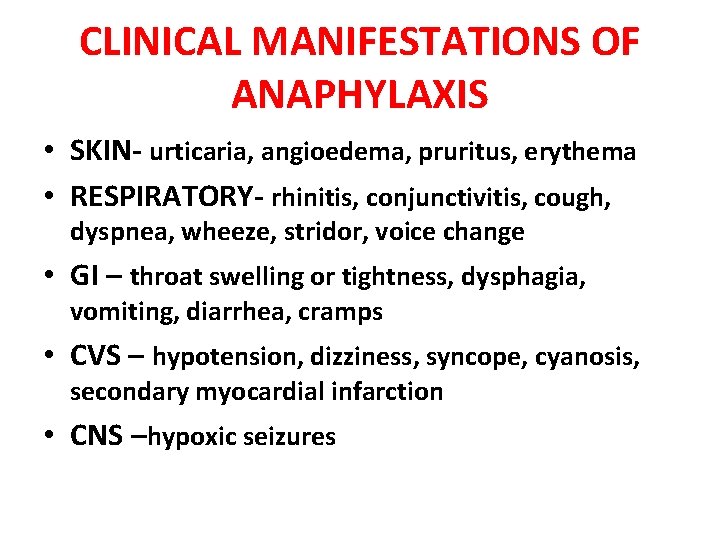 CLINICAL MANIFESTATIONS OF ANAPHYLAXIS • SKIN- urticaria, angioedema, pruritus, erythema • RESPIRATORY- rhinitis, conjunctivitis,