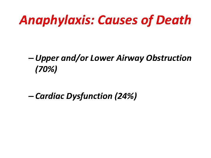 Anaphylaxis: Causes of Death – Upper and/or Lower Airway Obstruction (70%) – Cardiac Dysfunction