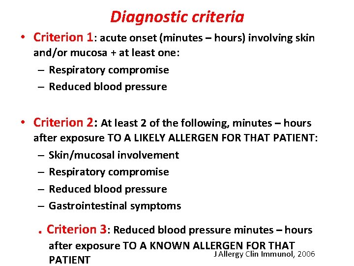 Diagnostic criteria • Criterion 1: acute onset (minutes – hours) involving skin and/or mucosa