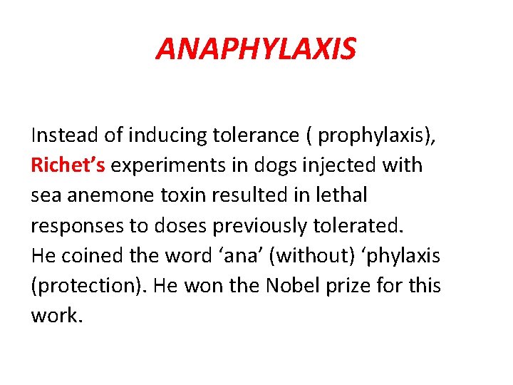 ANAPHYLAXIS Instead of inducing tolerance ( prophylaxis), Richet’s experiments in dogs injected with sea