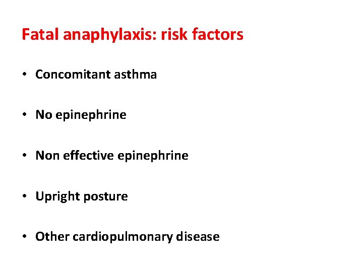 Fatal anaphylaxis: risk factors • Concomitant asthma • No epinephrine • Non effective epinephrine