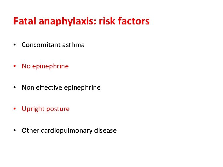 Fatal anaphylaxis: risk factors • Concomitant asthma • No epinephrine • Non effective epinephrine