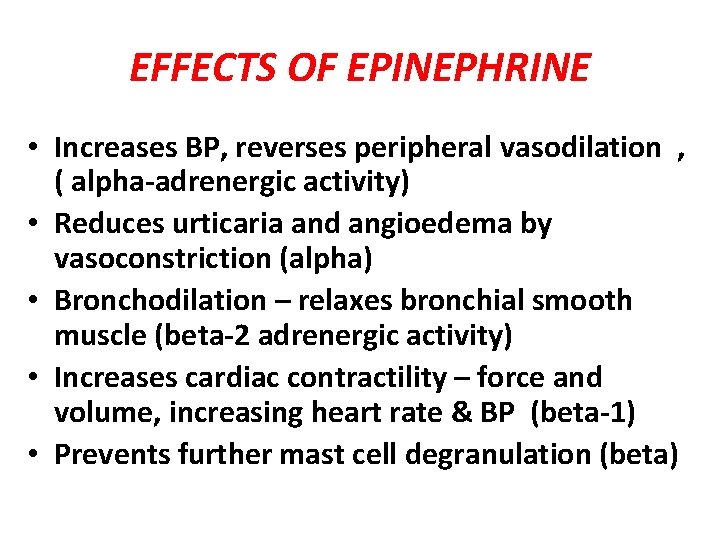 EFFECTS OF EPINEPHRINE • Increases BP, reverses peripheral vasodilation , ( alpha-adrenergic activity) •