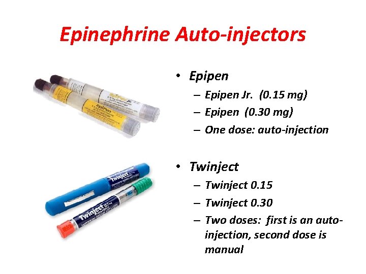 Epinephrine Auto-injectors • Epipen – Epipen Jr. (0. 15 mg) – Epipen (0. 30