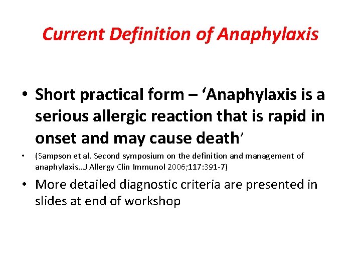 Current Definition of Anaphylaxis • Short practical form – ‘Anaphylaxis is a serious allergic