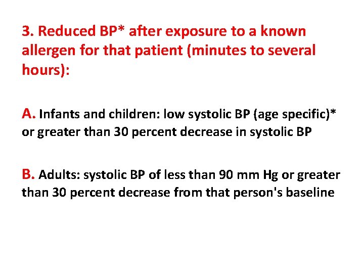 3. Reduced BP* after exposure to a known allergen for that patient (minutes to
