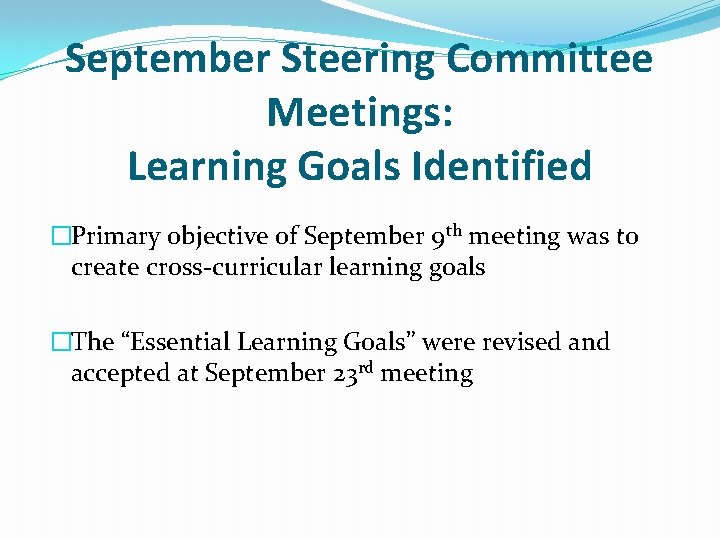 September Steering Committee Meetings: Learning Goals Identified �Primary objective of September 9 th meeting