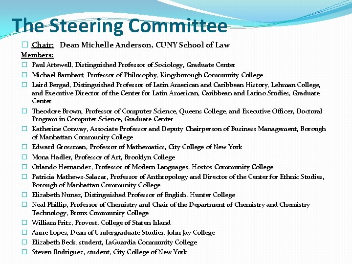 The Steering Committee � Chair: Dean Michelle Anderson, CUNY School of Law Members: �