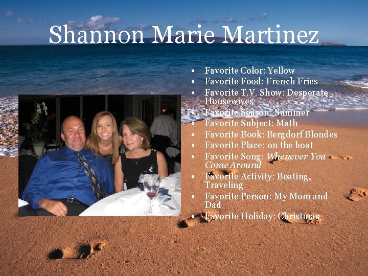 Shannon Marie Martinez • • • Favorite Color: Yellow Favorite Food: French Fries Favorite