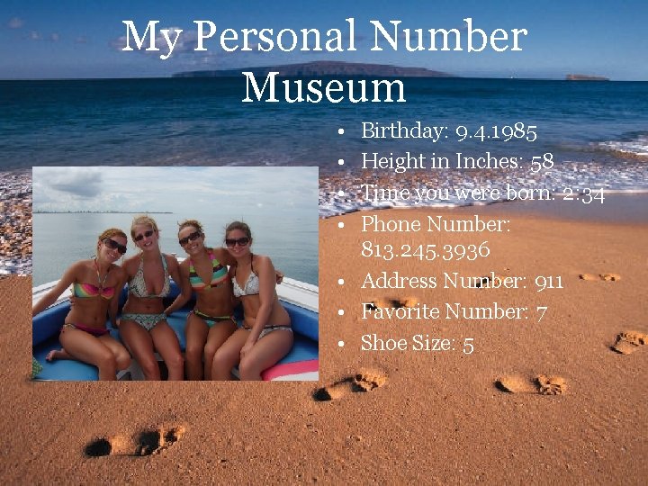 My Personal Number Museum • • Birthday: 9. 4. 1985 Height in Inches: 58