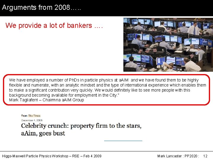 Arguments from 2008…. . We provide a lot of bankers …. We have employed