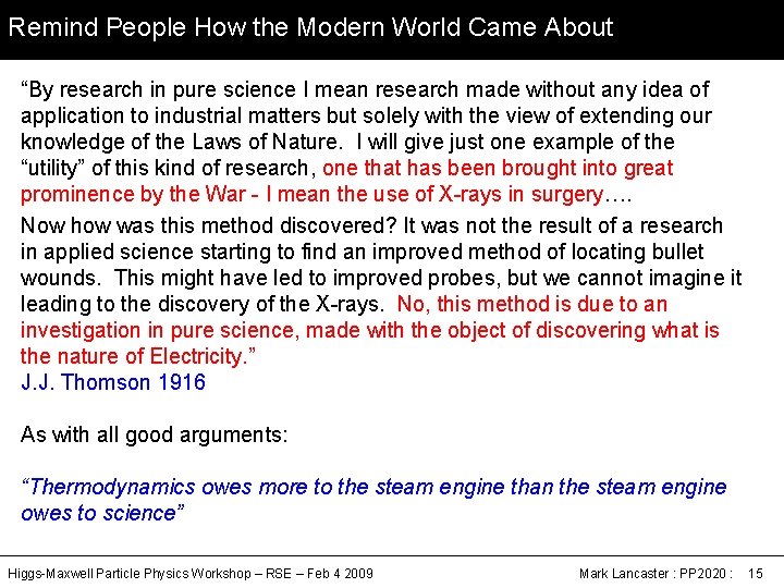 Remind People How the Modern World Came About “By research in pure science I