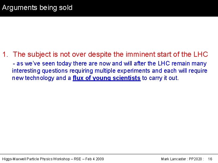 Arguments being sold 1. The subject is not over despite the imminent start of