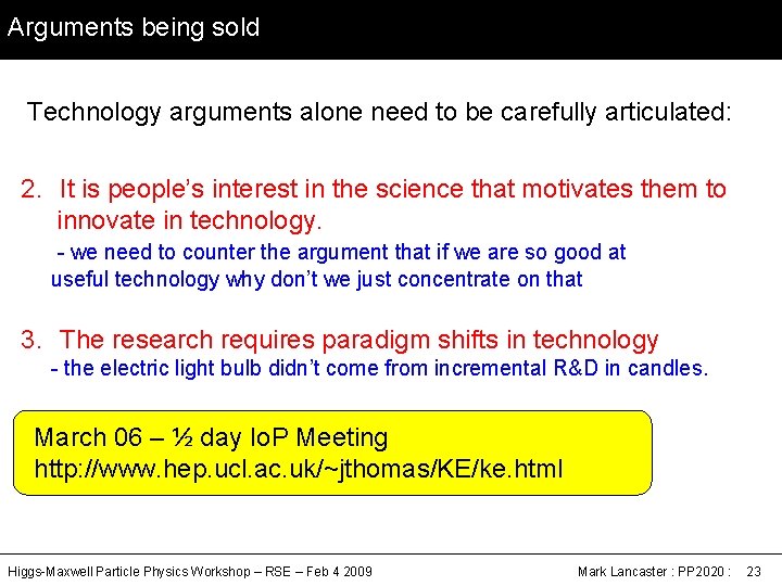 Arguments being sold Technology arguments alone need to be carefully articulated: 2. It is