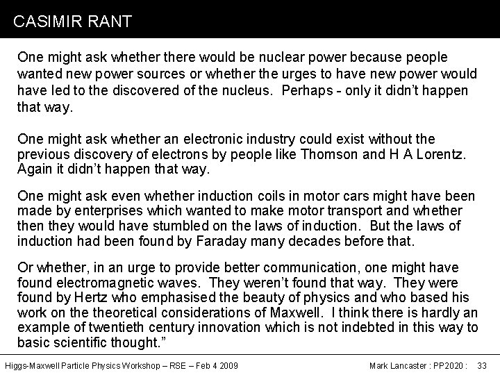CASIMIR RANT One might ask whethere would be nuclear power because people wanted new