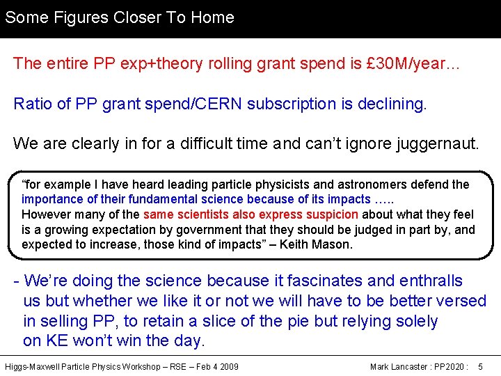 Some Figures Closer To Home The entire PP exp+theory rolling grant spend is £