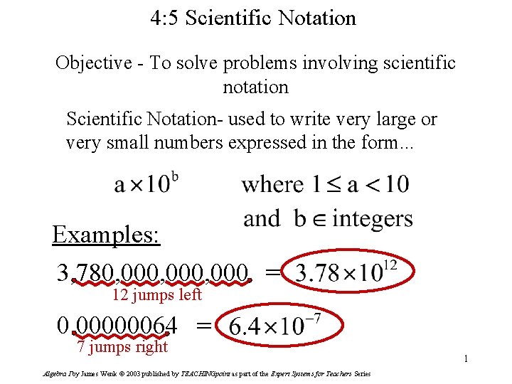 4: 5 Scientific Notation Objective - To solve problems involving scientific notation Scientific Notation-